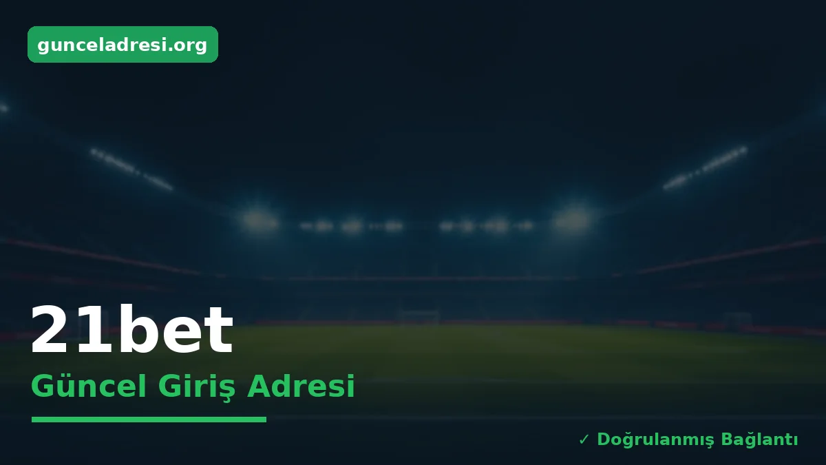 21bet Güncel Giriş Adresi