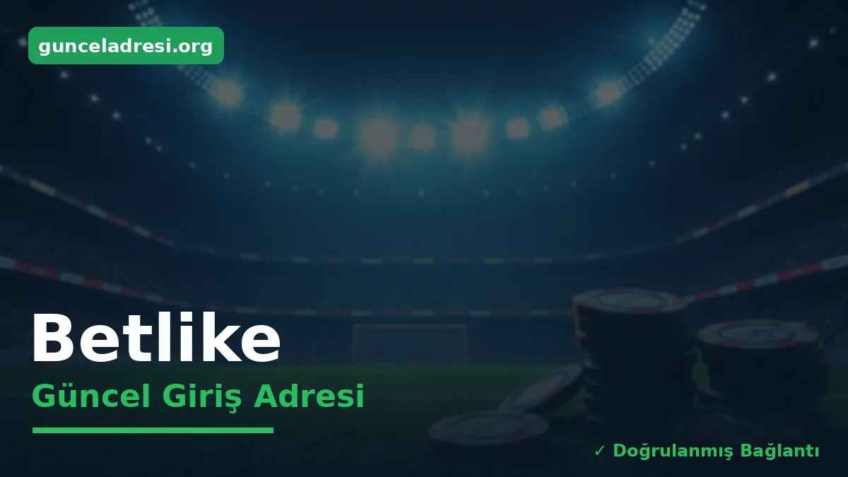 Betlike Güncel Giriş Adresi