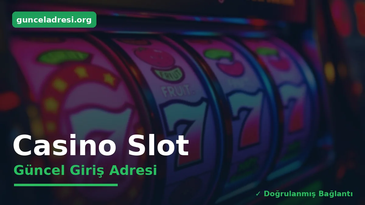 Casino Slot Güncel Giriş Adresi