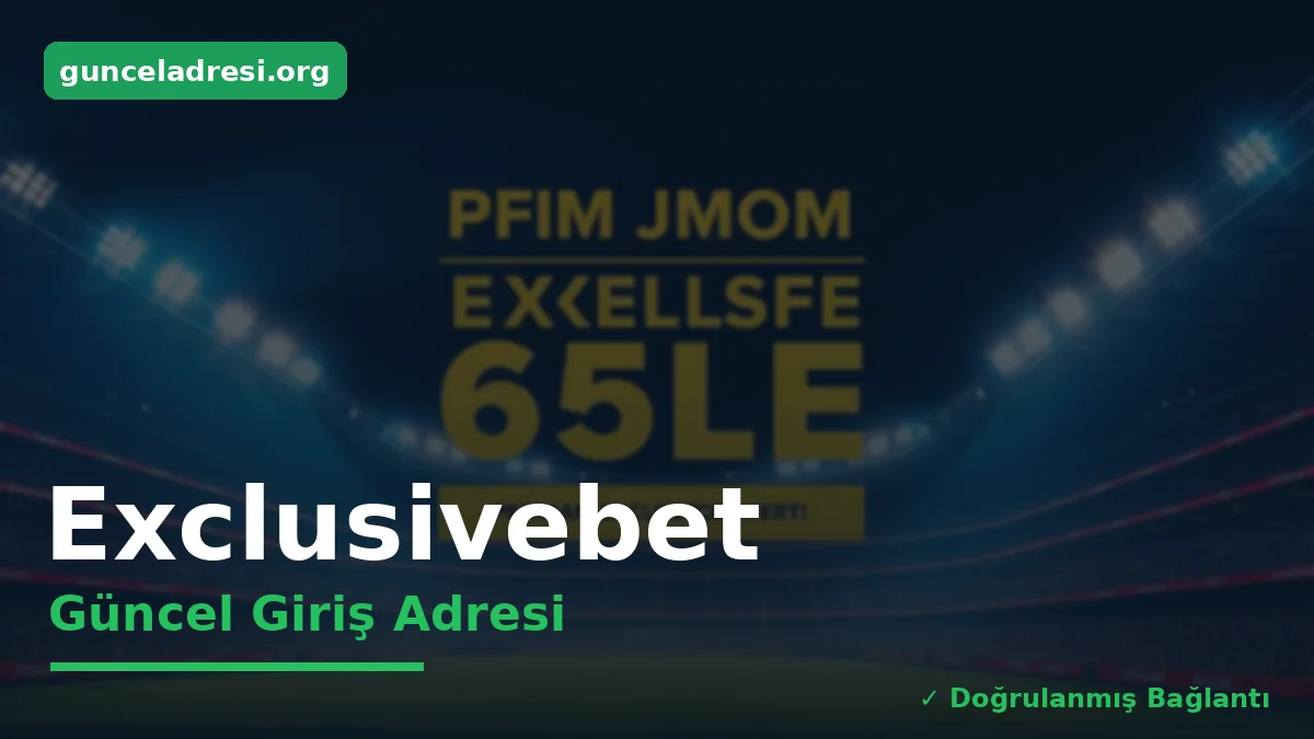 Exclusivebet Güncel Giriş Adresi